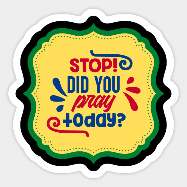 Stop Did You Pray Today Sticker by Prayingwarrior
